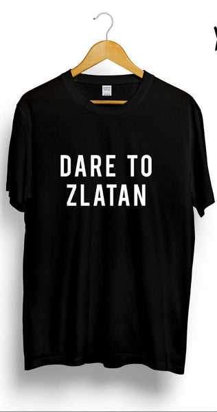 Dare to Zlatan Football T Shirt Color Black