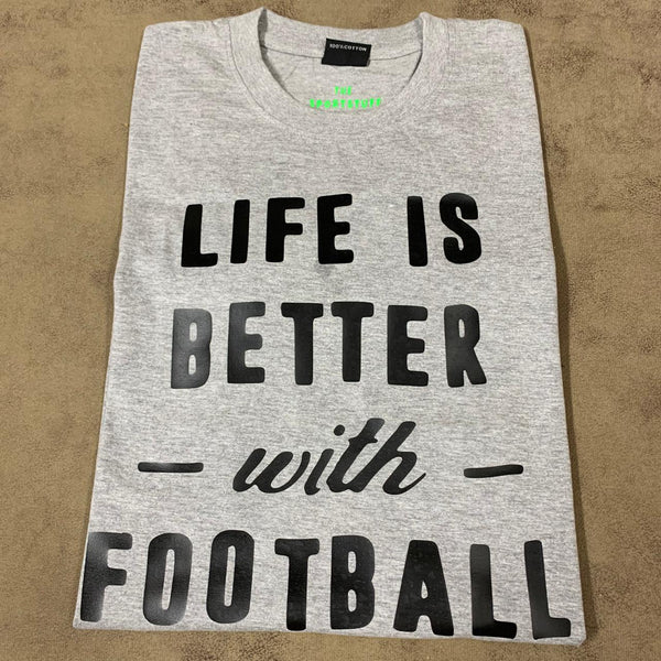 Life is Better with Football Cotton T Shirt Grey